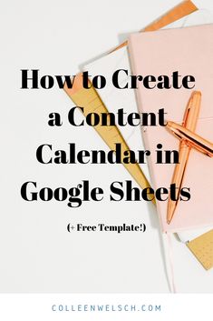 a pink notebook and pen on top of a desk with the words how to create a content calendar in google sheets