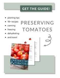 the guide to preserve and preserve tomatoes in your garden is shown with text that reads,'get the guide '