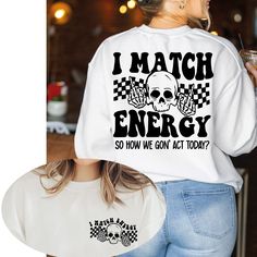 "I Match Energy So How We Gon' to Act Today Sweatshirt, I Match Energy Skull Hoodie, Funny Quote Skeleton Sweat, Sarcastic Back Pocket Hoodie NOTE Black design for White, Sport Grey and Sand. White design for all other colors. Premium quality printed in the USA. Hey there! Welcome to my store, We are glad to see you here. We custom design, print, hand press, and carefully ship everything you see in our shop from our retail shop in New York . All of our items are printed on quality apparel. We have 7/24 customer support please contact us if you have any questions. HOW TO ORDER- 1-) Please, Check and Review all Photos. 2-) Select Your T-shirt Color. 3-) Select Your T-shirt Size. 4-) Choose Your Quantity as much as you want. 5-)Please click the \"Proceed to Check Out\" button 6-)Finally, your White Skull Print Sweatshirt For Streetwear, White Casual Hoodie With Skull Print, Casual White Hoodie With Skull Print, White Casual Sweatshirt With Skull Print, Casual White Sweatshirt With Skull Print, I Match Energy, Match Energy, Skull Hoodie, Pocket Hoodie