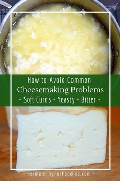 how to avoid common cheesemaking problems - soft curds and yeasty butter