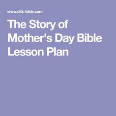 the story of mother's day bible lesson plan is shown in white text on a purple