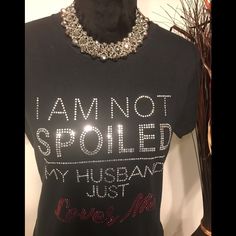 I’m Not Spoiled My Husband ..Me T-Shirt. T-Shirt Is Available In Crew Neck Only. Necklace Is Not Included With T-Shirt Purchase. The T-Shirts Are Preshrunk Unisex Tees. Thanks So Much Sassy Shirts For Women Party, Womens Shirt Sayings, Tshirt Sayings For Women Classy, Cute Tshirt Sayings For Women, T Shirts With Sayings Inspire Uplift ⭐, 40 And Flawless Shirts, I Love Moms T Shirt, Birthday Tee Shirts For Women Casual, Its My Birthday Shirt Women Classy