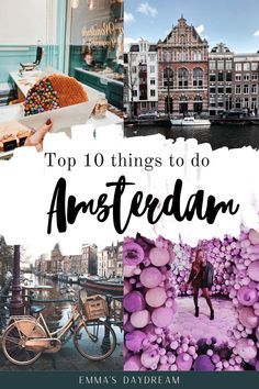 the top 10 things to do in amsterdam, with text overlaying it and photos