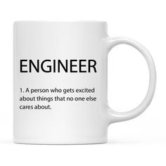 a white coffee mug with the words engineer on it and an image of a person who gets excited about things that no one else cares about