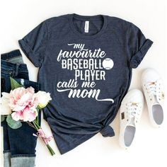 a t - shirt that says my favorite baseball player calls me mom