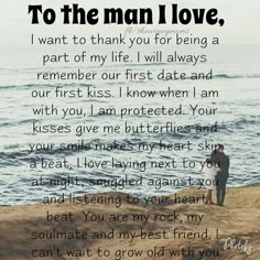 a man and woman standing on top of a beach next to the ocean with text that reads, to the man i love