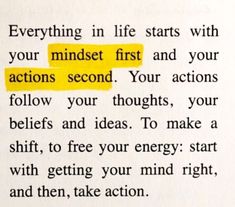 a piece of paper with some type of text on it that says, everything in life starts with your minds first and your actions second