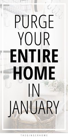 a white and black photo with the words, how to purige your entire home in january