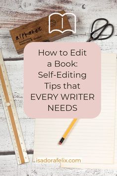 an open notebook with the title how to edit a book self - editing tips that every writer needs