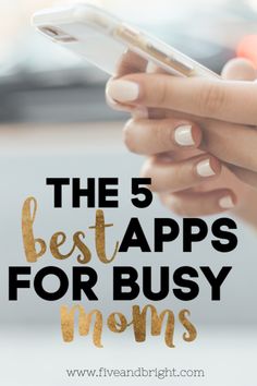 the 5 best apps for busy moms