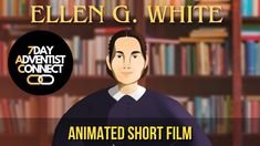 Ellen G White, Adventist Church, Animated Short Film, Animation Film, Inspirational Story, Short Film, The History, The Story