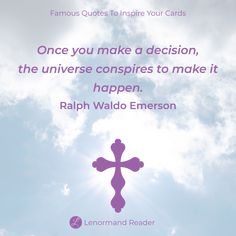 a cross with the words, once you make a decision, the universe conspires to make it happen