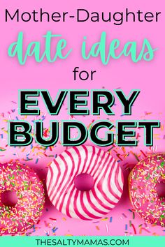 two donuts with sprinkles and the words mother - daughter date ideas for every budget