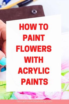 someone holding a piece of paper with the words how to paint flowers with acrylic paints