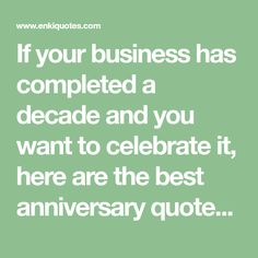 a quote that says if your business has completed a decade and you want to celebrate it here are the best anniversary quotes