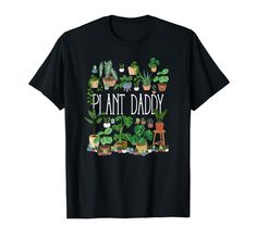 PRICES MAY VARY. This funny plant lover gardener design reads plant daddy. It's great for fathers day or valentines day. Lightweight, Classic fit, Double-needle sleeve and bottom hem Plant Lover Shirt, Gardener Design, Plant Lover, Branded T Shirts, Fathers Day, Top Styles, Fashion Branding, Valentines Day, Valentines