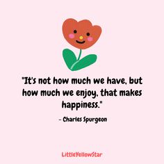 a quote from charles spurson about how much we have, but how much we enjoy that makes happiness