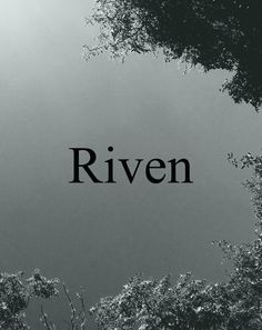 the word riven written in black and white with trees behind it on a cloudy day