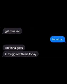 two texts that are in different languages on a black background with the words get dressed, i'm finna get u huggin with me today