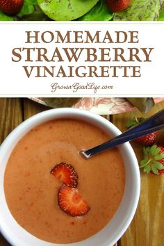 a close up of a bowl of soup with strawberries on the side and text overlay that reads homemade strawberry vinaigrete