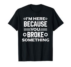 PRICES MAY VARY. I'm Here Because You Broke Something Funny Handyman T-Shirt Are you a handyman, contractor - just a handy man? A fixologist that can fix anything? Get the saw, screwdriver, hammer, drill and paintbrush - admire your handiwork. Painting, electrical, woodwork - you do it all. Great handyman gift for dad! Lightweight, Classic fit, Double-needle sleeve and bottom hem Handyman Gifts, Something Funny, Handy Man, The Saw, Hammer Drill, Gift For Dad, Branded T Shirts, Screwdriver, Gifts For Dad