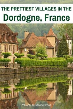 the prettiest villages in the dordogne, france with text overlay