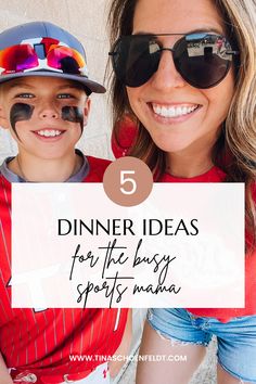 a woman and boy with their faces painted like baseball players, text reads 5 dinner ideas for the busy sports fan