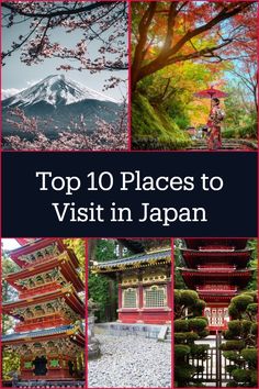 the top 10 places to visit in japan, including pagodas and trees with flowers