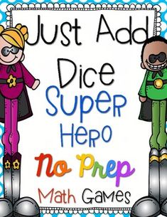 a poster with the words just add dice super hero no prep math games