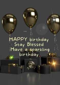 birthday card with balloons, presents and gifts on grey background that says happy birthday stay blessed have a sparkling birthday