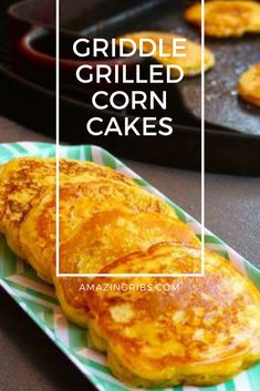 grilled corn cakes on a plate with text overlay that reads, griddle grilled corn cakes