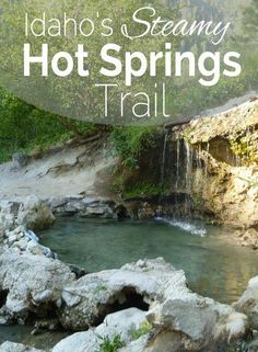 idaho's steamy hot springs trail with text overlay