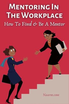 two women shaking hands on top of stairs with the words mentoring in the workplace how to find and be a mentor