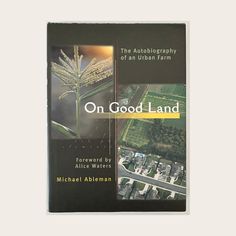 the book on good land by michael atleman is in front of a white background