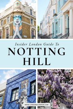 the london guide to notting hill with pictures of buildings and trees in front of it