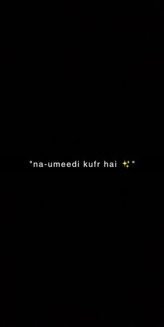 the words'n - umedai kufr hai'are lit up in the dark