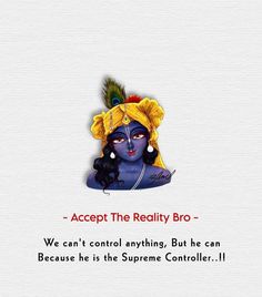 an image of the avatar of lord rama on a white background with text that reads accept the reality bro - we can't control anything, but he can because he