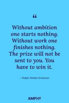 “Without ambition one starts nothing. Without work one finishes nothing. The prize will not be sent to you. You have to win it.” – Ralph Waldo Emerson Quotes About Hard Work, Learning Sites, Work Quotes Inspirational, Ralph Waldo Emerson, Best Motivational Quotes, E Learning, Virtual Tours, Work Quotes, Online Classes