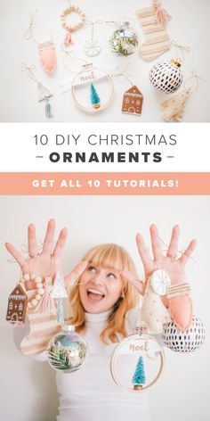 a woman holding up her hands with the words 10 diy christmas ornaments on it