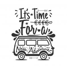 it's time for a new adventure lettering with an old van in the background