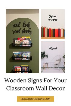 the words wooden signs for your classroom wall decor are in black on green and white