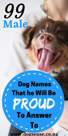 a person holding a dog with the caption 99 male dogs names that he will be proud to answer to