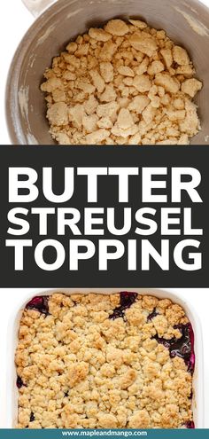 the words butter, streusel and topping are shown in two different images with blueberries