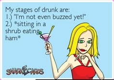 a woman holding a martini glass with the caption saying, my stages of drunk are 1 i'm not even buzzed yet