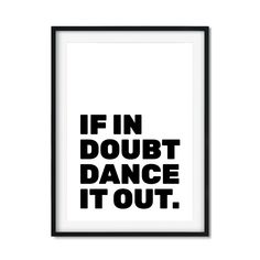 a black and white poster with the words if in doubt dance it out on it