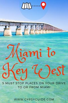 the ocean with text that reads, miami to key west 5 must stop places on your drive