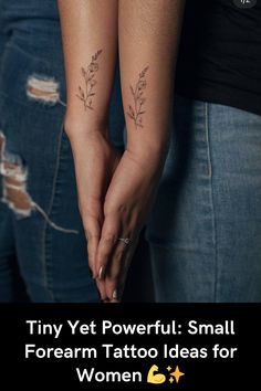 two women holding hands with tattoos on their arms and the words tiny yet powerful small forearm tattoo ideas for women