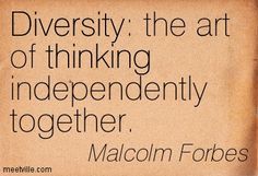 a quote from malcolm ford about diversity the art of thinking independently together