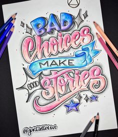 some pencils are laying on top of a paper with the words bad choices make 3 and stories written in it