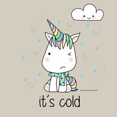 a cute little unicorn sitting in the rain under a cloud with it's cold written on